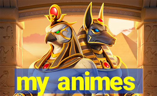 my animes